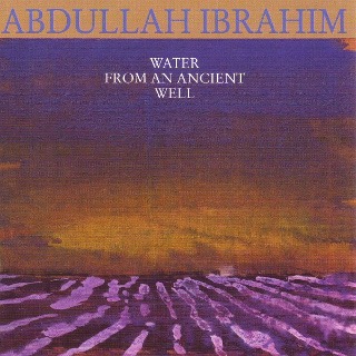 02. 1985 Abdullah Ibrahim - Water From An Ancient Well.jpg