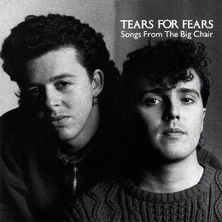04. 1985 Tears For Fears - Songs From The Big Chair.jpg