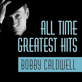 05_All Time Greatest Hits - Bobby Caldwell.jpg