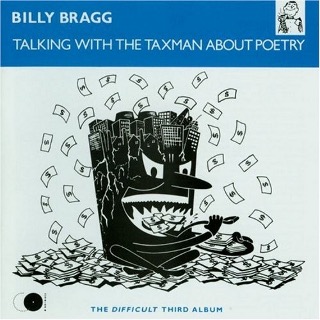 07. 1986 Billy Bragg - Talking With The Taxman About Poetry.jpg