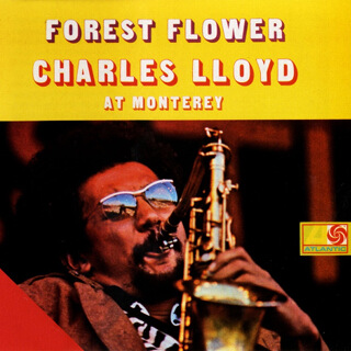 07_Forest Flower- Charles Lloyd At Monterey (Live) - Charles Lloyd_w320.jpg