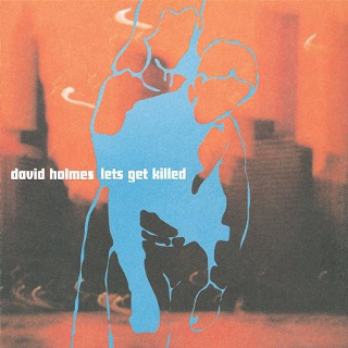 08 1997 David Holmes - Let's Get Killed.jpg