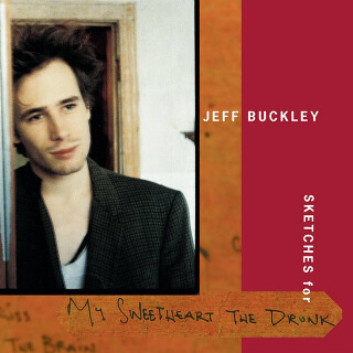10    Jeff Buckley – Sketches For (My Sweetheart The Drunk).jpg