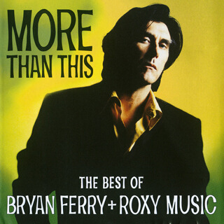 10_More Than This - The Best of Bryan Ferry and Roxy Music - Bryan Ferry_w320.jpg