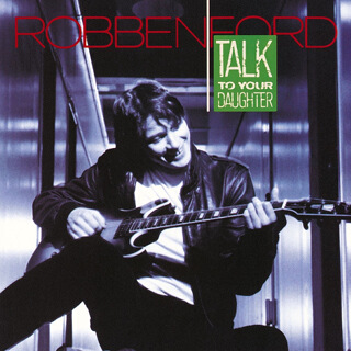 11_Talk to Your Daughter - Robben Ford_w320.jpg