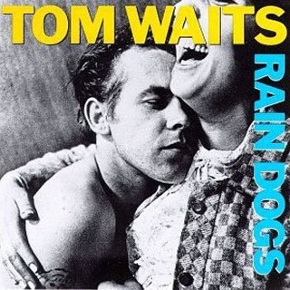 13. 1985 Tom Waits - Rain Dogs.jpg