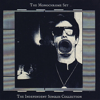 13_The Independent Singles Collection - The Monochrome Set.jpg