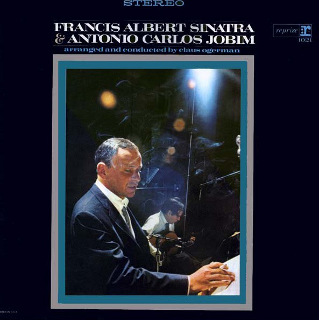 17. 1967 Francis Antonio Sinatra & Antonio Carlos Jobim - Francis Albert Sinatra & Antonio Carlos Jobim.jpg