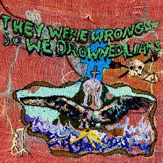 17. 2004 Liars - They Were Wrong, So We Drowned.jpg