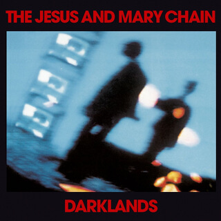 17    Jesus and Mary chain - Darklands_w320.jpg