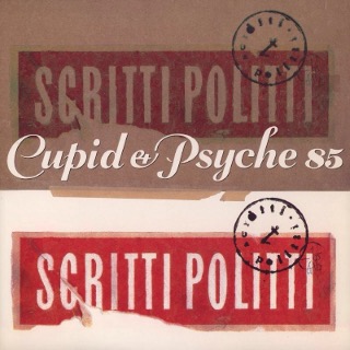 18. 1985 Scritti Politti - Cupid And Psyche 85.jpg