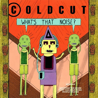 18. 1989 Coldcut - What's That Noise.jpg