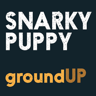 18_GroundUP - Snarky Puppy_w320.jpg