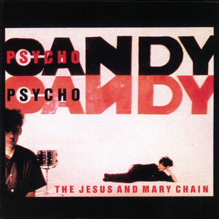 18_Psychocandy - The Jesus and Mary Chain_w320.jpg