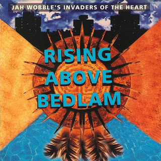 1991 Jah Wobble And The Invaders Of The Heart - Rising Above Bedlam.jpg