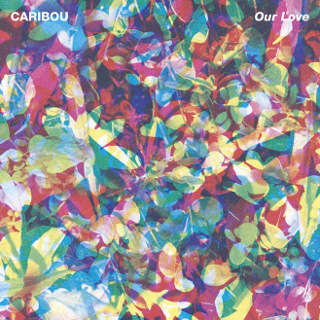 22. Caribou – Our Love.jpg