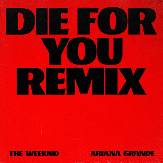 #1 Die For You - The Weeknd & Ariana Grande_w320.jpg
