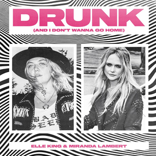#1 Drunk (And I Don't Wanna Go Home) - Elle King & Miranda Lambert_w320.jpg