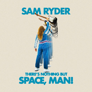 #1 There's Nothing But Space Man - Sam Ryder_w320.jpg