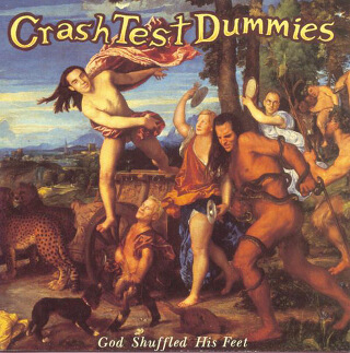 23    Crash test dummies - God shuffled his feet.jpg