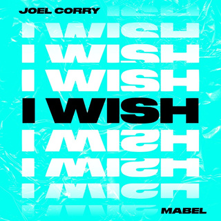 #20 I Wish - Joel Corry FT Mabel_w320.jpg