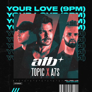 #21 Your Love (9PM) - ATB Topic A7S_w320.jpg