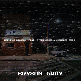#28 Let's Go Brandon - Bryson Gray Featuring Tyson James & Chandler Crump_w320.jpg
