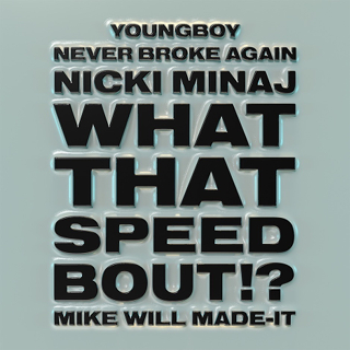 #35 What That Speed Bout!? - Mike WiLL Made-It, Nicki Minaj & YoungBoy Never Broke Again_w320.jpg