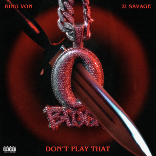 #40 Don't Play That - King Von & 21 Savage_w320.jpg