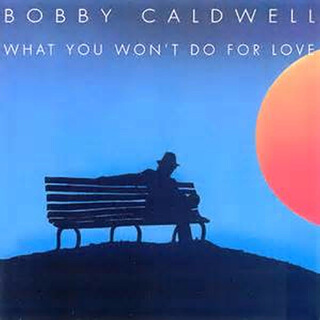24_What You Won't Do for Love - Bobby Caldwell_w320.jpg
