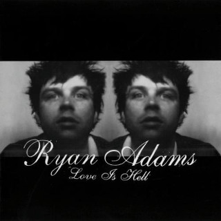 25. Ryan Adams – Love Is Hell.jpg