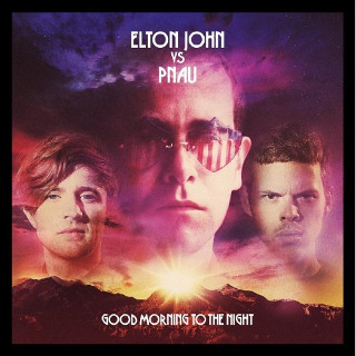 25• Elton John Vs. Pnau – Good Morning To The Night.jpg