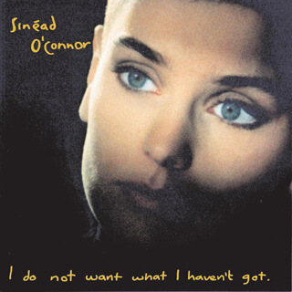 27    Sinead O’ Connor - I do not want what I haven’t got.jpg