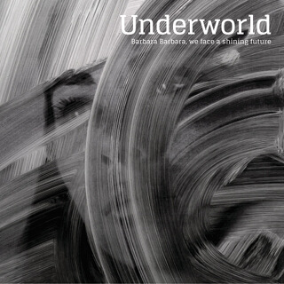 27    Underworld - Barbara Barbara, we face a shining future.jpg