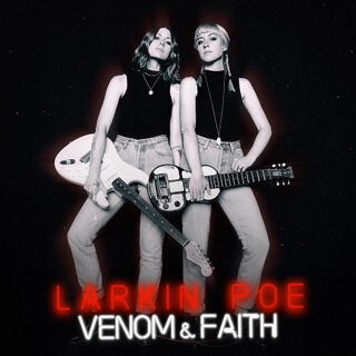 29_Venom & Faith - Larkin Poe_w320.jpg
