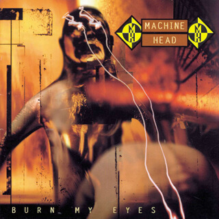 33    Machine Head - Burn my eyes.jpg