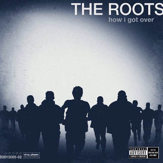 36. The Roots – How I Got Over.jpg
