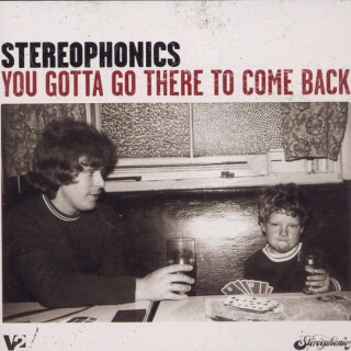 41. Stereophonics – You Gotta Go There To Come Back.jpg