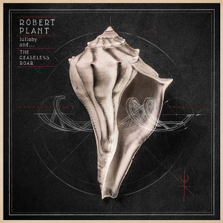 42. Robert Plant – Lullaby And… The Ceaseless Roar.jpg