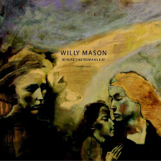 43. Willy Mason – Where The Humans Eat.jpg