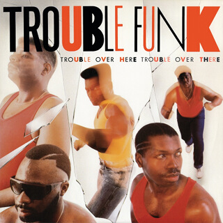 47    Trouble Funk - Trouble over here, trouble over there_w320.jpg
