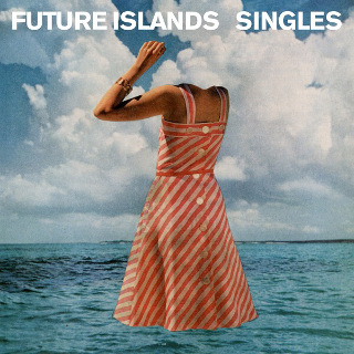 9. Future Islands – Singles.jpg