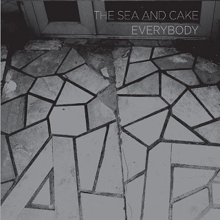 Everybody - The Sea and Cake_w320.jpg