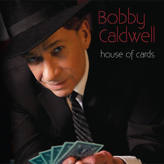 House of Cards - Bobby Caldwell_w320.jpg