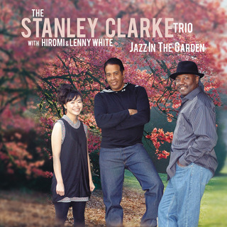 Jazz In the Garden (with Hiromi & Lenny White) - Stanley Clarke Trio_w320.jpg