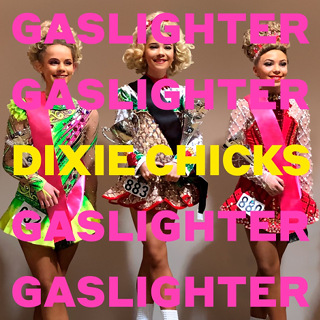 No.1- Gaslighter - Dixie Chicks_w320.jpg