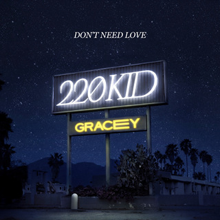 No.10 Don't Need Love - 220 Kid & Gracey_w320.jpg