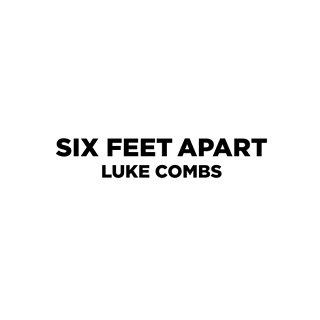 No.1 Six Feet Apart - Luke Combs_w320.jpg
