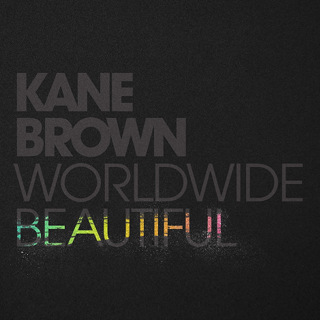 No.1 Worldwide Beautiful - Kane Brown_w320.jpg