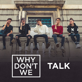 Talk - Single - Why Don't We_w320.jpg